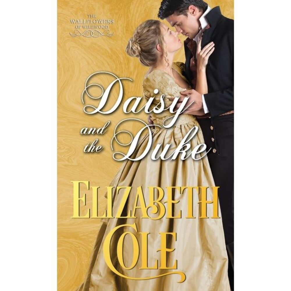 Daisy and the Duke: A Regency Romance -- Elizabeth Cole